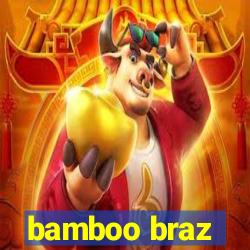 bamboo braz